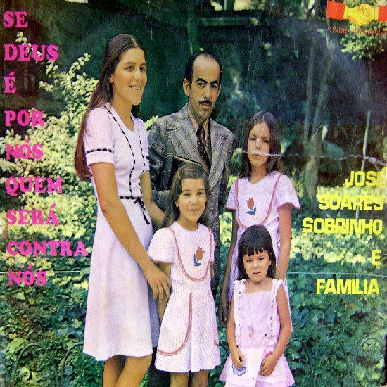 José Soares Sobrinho e Família Se Deus é por nós quem será contra nós 1976