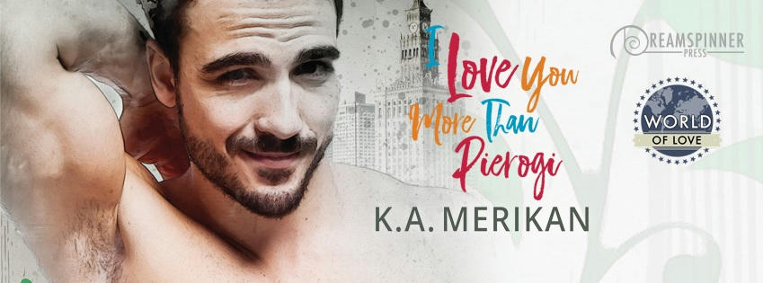 K.A. Merikan - I Love You More Than Pierogi Banner
