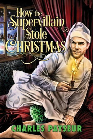 Charles Payseur - How the Supervillian Stole Christmas Cover