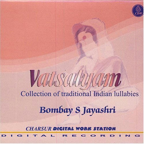 Bombay S Jayashri – Vatsalyam – Collection of Tradional Indian Lullabies