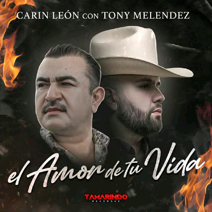 Carin Leon Feat Tony Melendez - El Amor De Tu Vida (Simgle) 2020