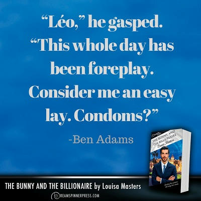 Louisa Masters - The Bunny and the Billionaire This whole day has been foreplay. Consider me an easy lay. Condoms