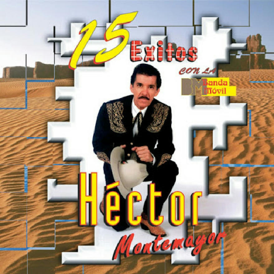 Hector Montemayor - Con La Banda Movil 15 Exitos (ALBUM)