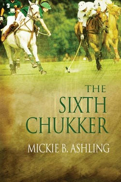 Mickie B. Ashling - The Sixth Chukker Cover