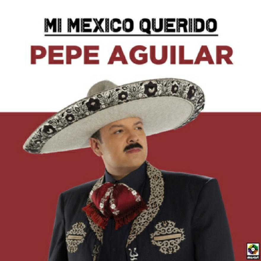 PEPE AGUILAR - MI QUERIDO MEXICO (ALBUM)