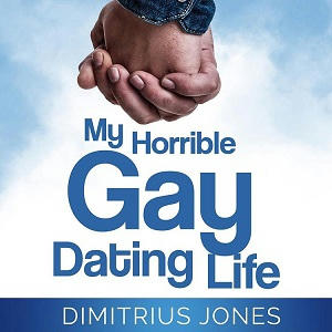 Dimitrius Jones - My Horrible Gay Dating Life Square