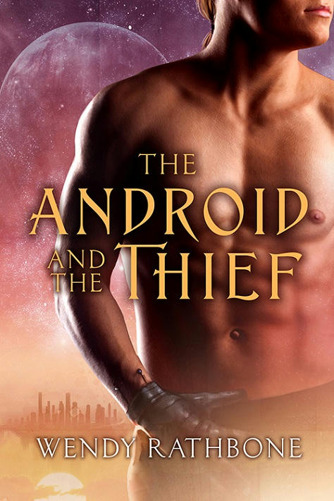 Wendy Rathborn - The Android and the Thief Cover