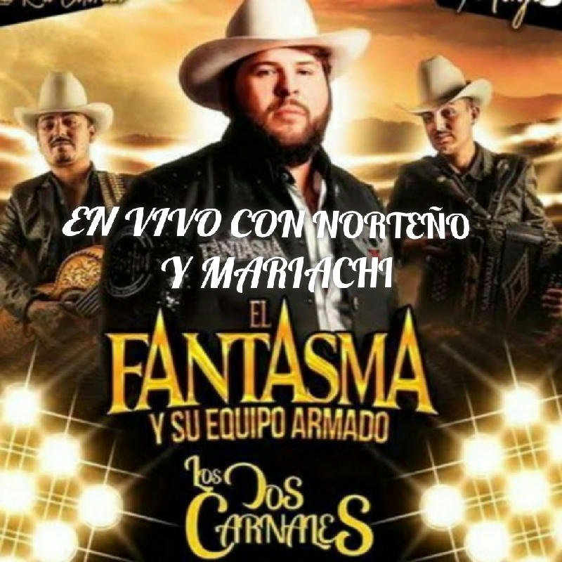 El Fantasma Ft Los Dos Carnales - En Vivo Con Norteño Y Mariachi 2020