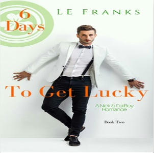 L.E. Franks - 6 Days to Get Lucky Square