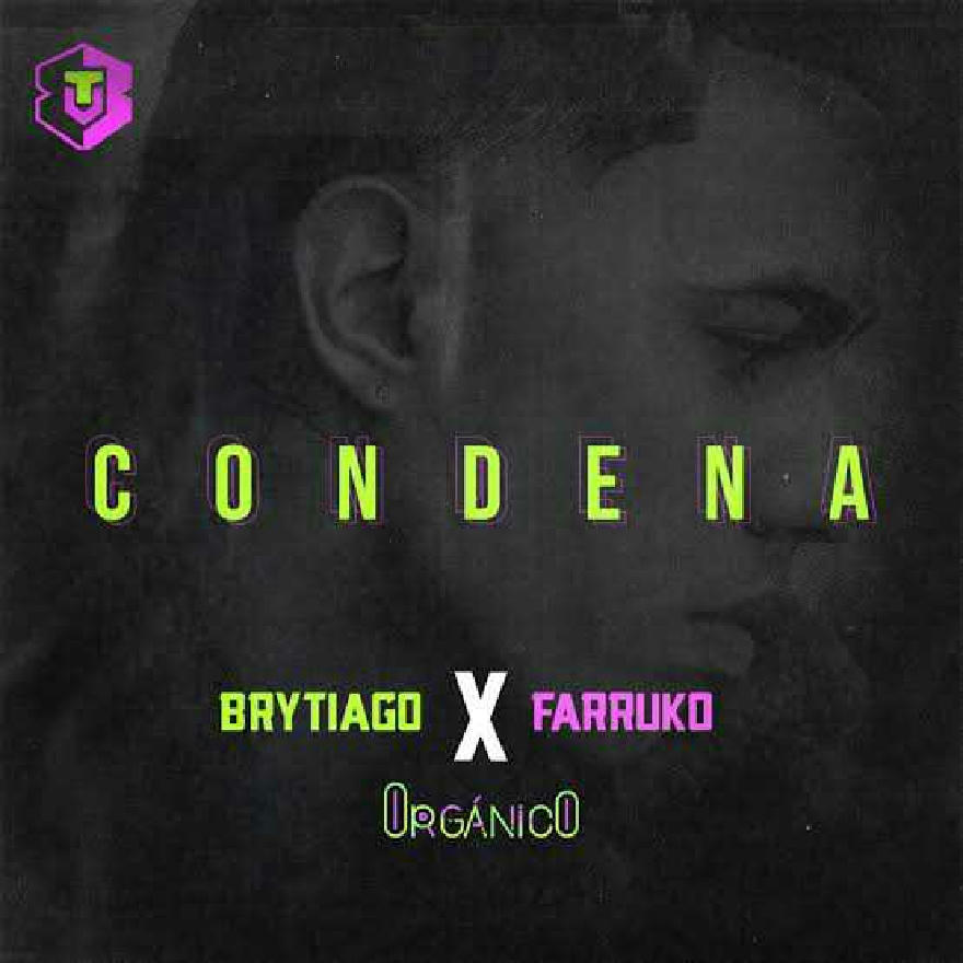 BRYTIAGO FEAT FARRUKO - CONDENA 2020