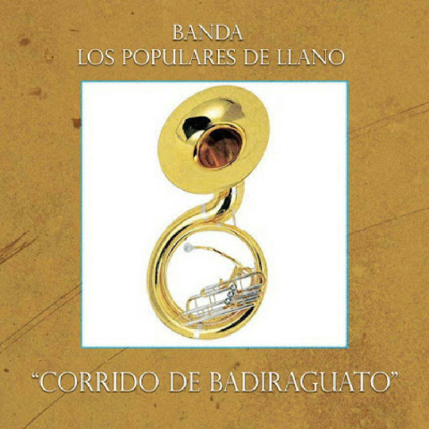 Banda Los Populares Del Llano - Corrido De Badiraguato (ALBUM)