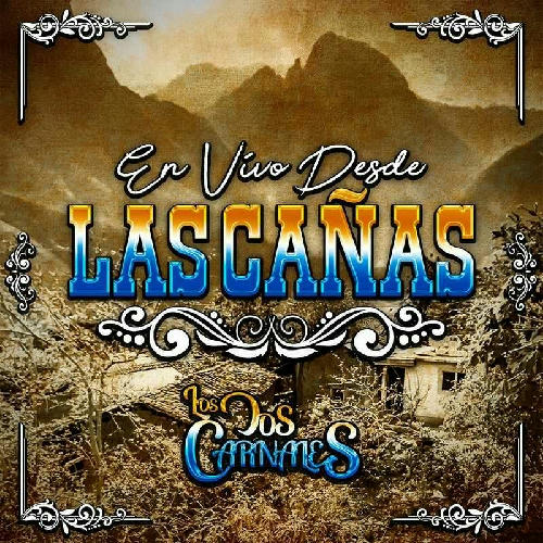 Los Dos Carnales - En Vivo Desde Las Cañas Durango