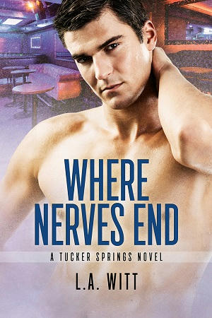 L.A. Witt - Tucker Springs 01 - Where Nerves End Cover