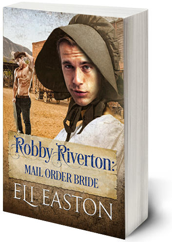 Eli Easton - Robbie Riverton Mail Order Bride 3D Cover