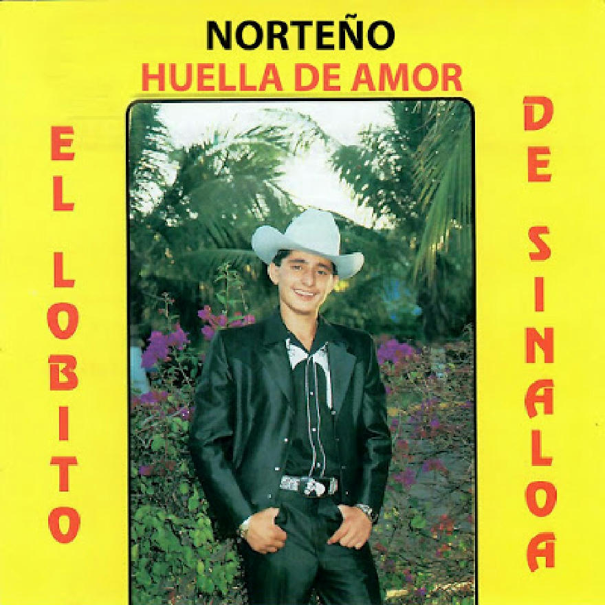 El Lobito De Sinaloa - Huellas De Amor (ALBUM COMPLETO)
