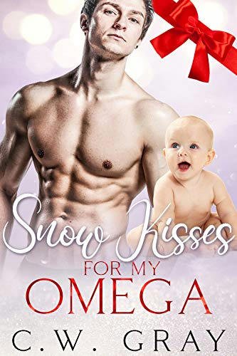 C.W. Gray - Snow Kisses For My Omega Cover