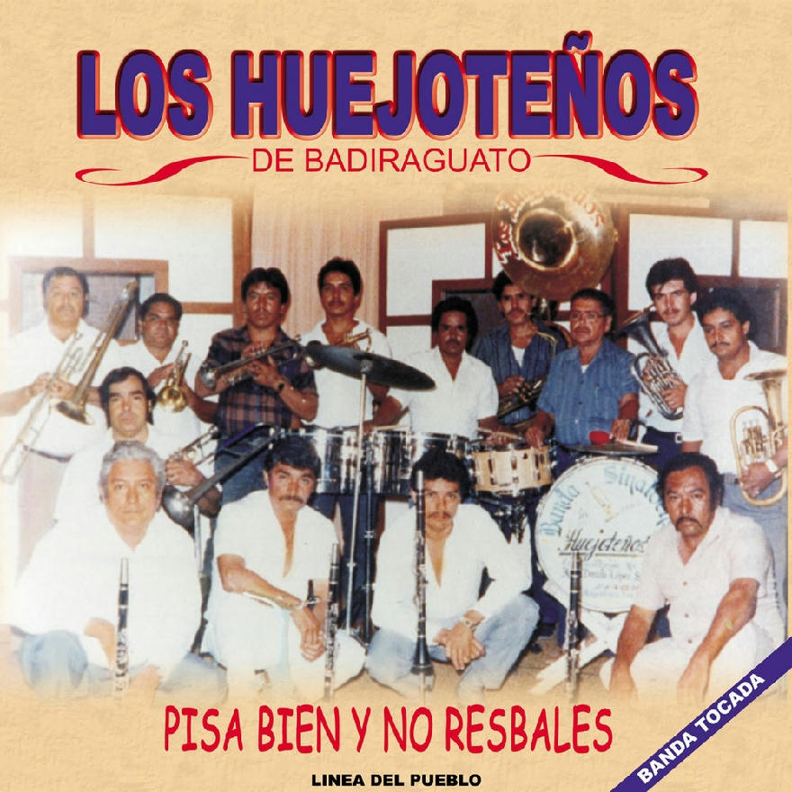 Banda Los Huejoteños De Badiraguato - Pisa Bien Y No Resbales (ALBUM)