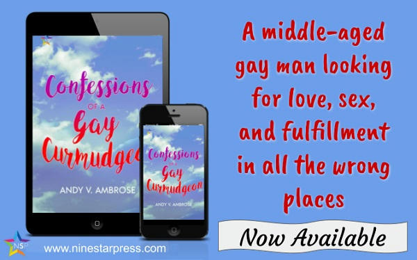 Andy V. Ambrose - Confessions of a Gay Curmudgeon Now Available