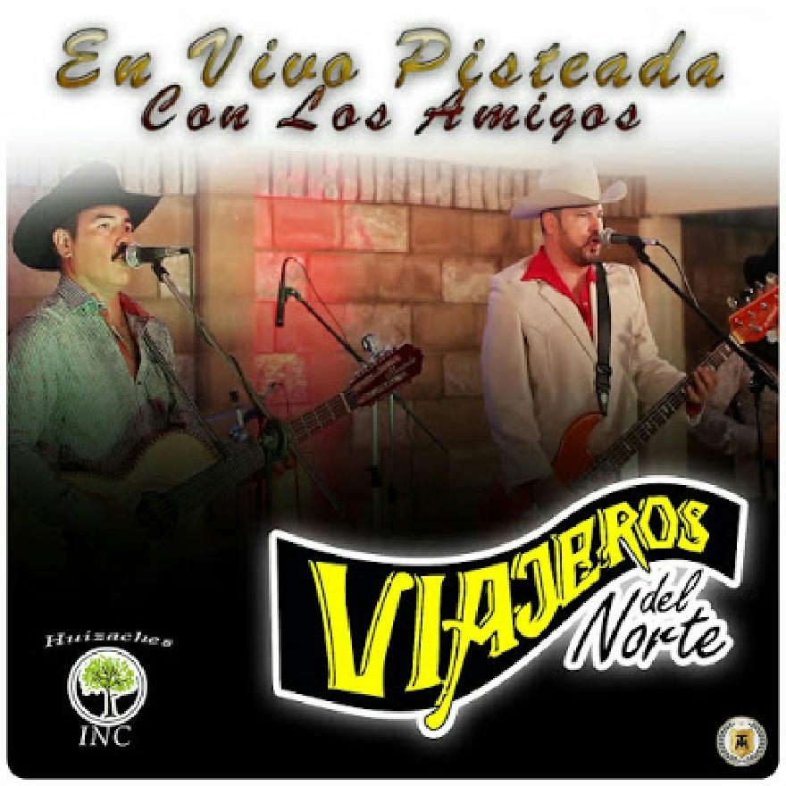 Los Viajeros Del Norte - En Vivo Pisteada Con Los Amigos (ALBUM)