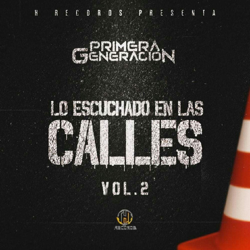 Primera Generacion - Lo Escuchado De Las Calles Vol.2 (ALBUM) 2020