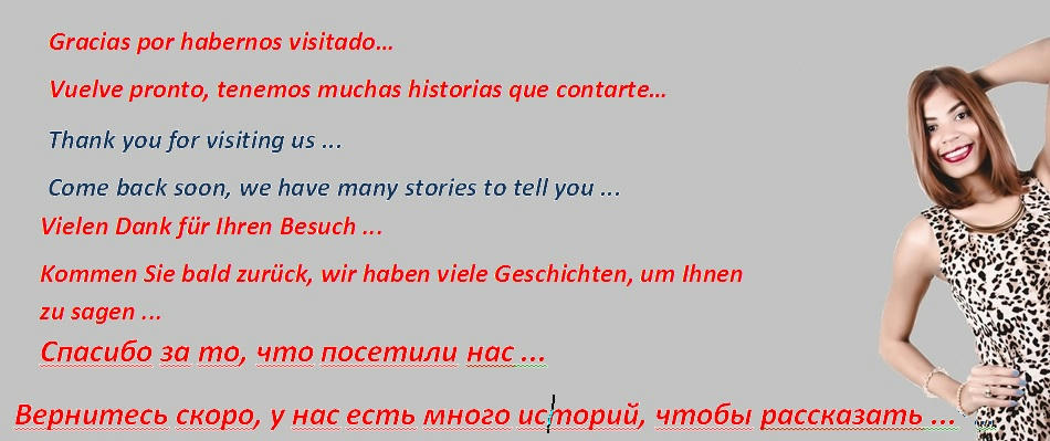 Gracias por habernos visitado, vuelve pronto….tenemos muchas historias que contarte
