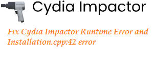 Fix Cydia Impactor Runtime Error and Installation.cpp:42 error