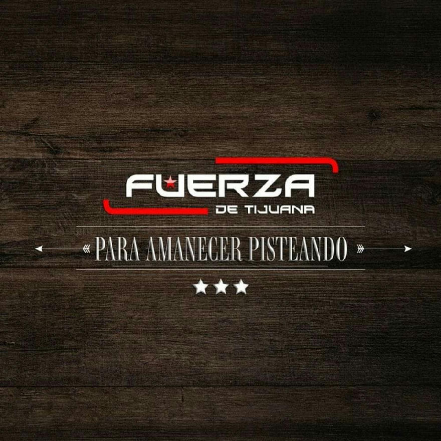 Fuerza De Tijuana - Para Amanecer Pisteando (ALBUM) 2020