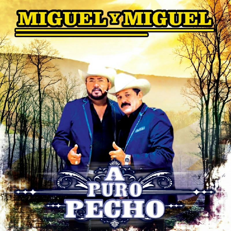 Miguel Y Miguel - A Puro Pecho