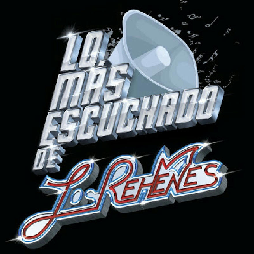 Los Rehenes - Lo Mas Escuchado (ALBUM)
