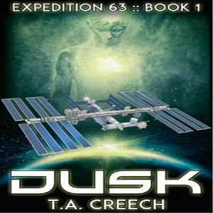 T.A. Creech - Dusk (Expedition 63 Book One) Square