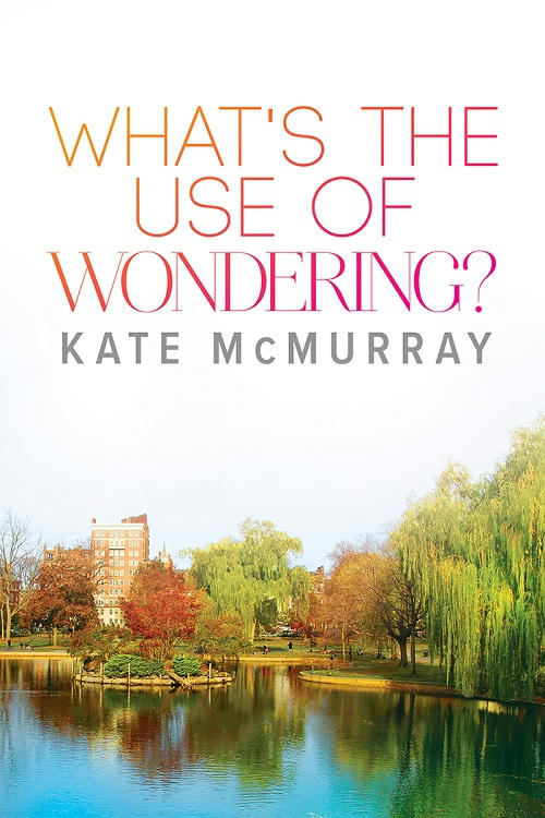 Kate McMurray - What's the Use of Wondering Cover