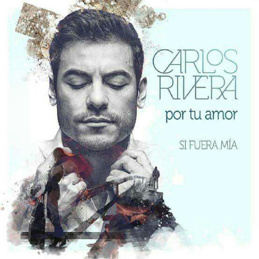 CARLOS RIVERA - POR TU AMOR (SI FUERAS MIA) 2020