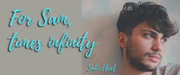 Suki Fleet - For Sam, times infinity Banner