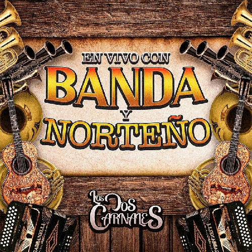 Los Dos Carnales - En Vivo Con Banda Y Norteño
