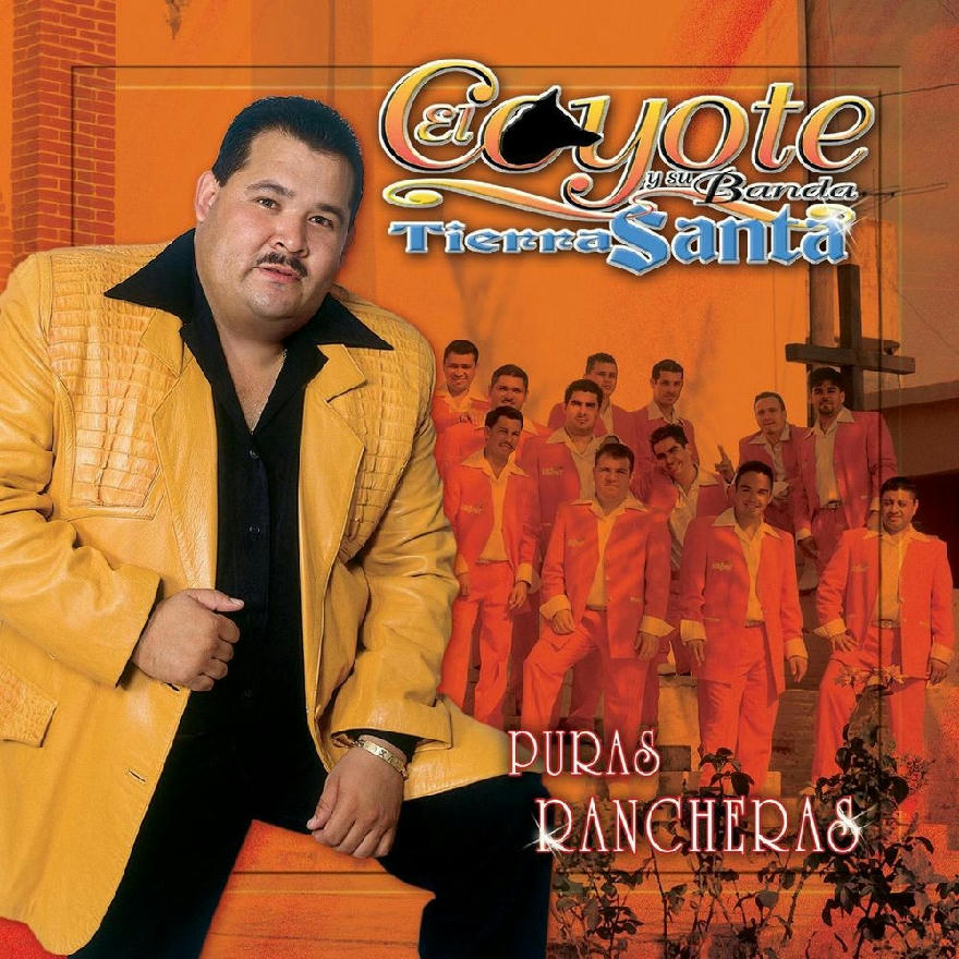El Coyote Y Su Banda Tierra Santa - Puras Rancheras (ALBUM)