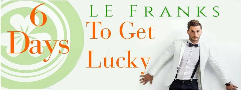 L.E. Franks - 6 Days to Get Lucky Banner