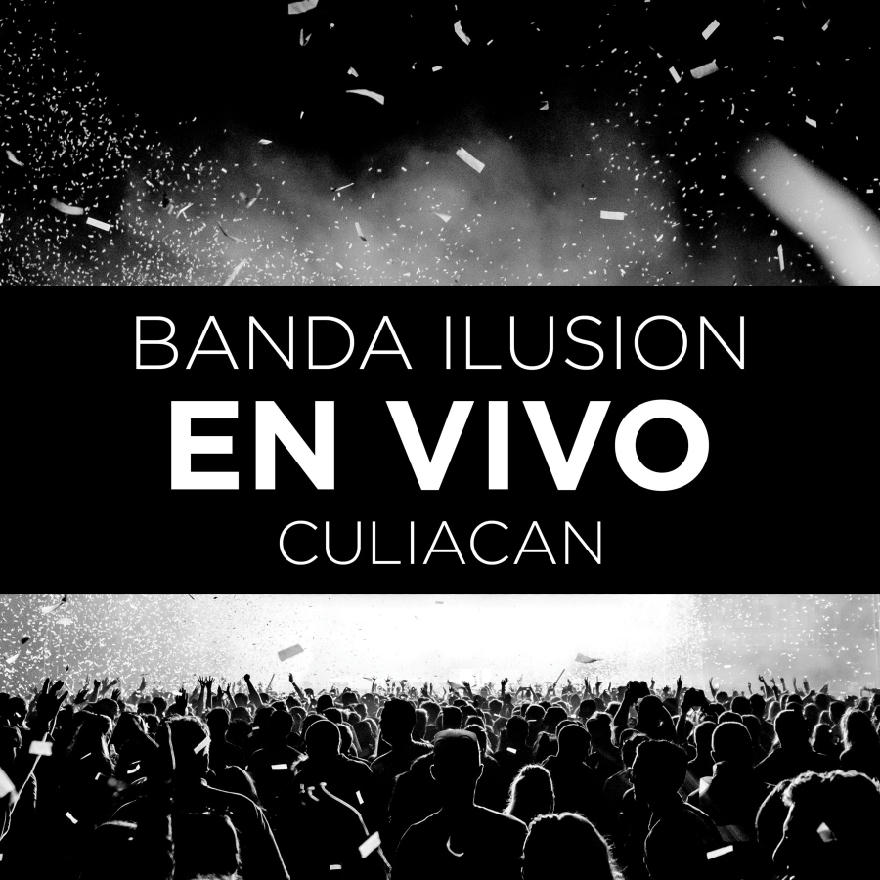 Banda Ilucion - En Vivo Desde Culiacan Sinaloa 2020
