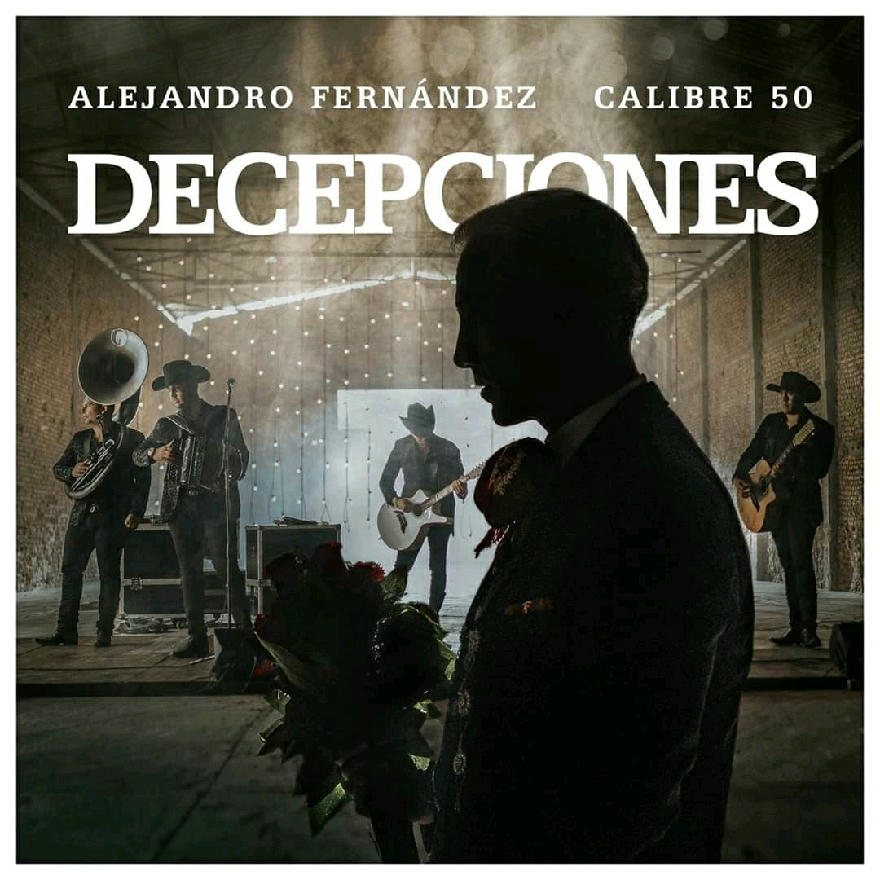 ALEJANDRO FERNANDEZ FEAT CALIBRE 50 - DESEPCIONES (SINGLE) 2020
