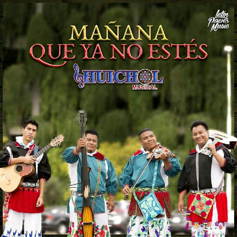 Huichol Musical - Mañana Que Ya No Estes 2020