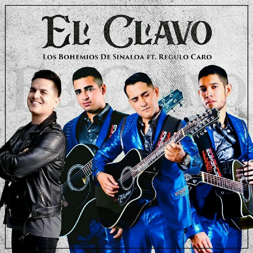 Los Bohemios De Sinaloa Feat Regulo Caro - El Clavo (SINGLE) 2020