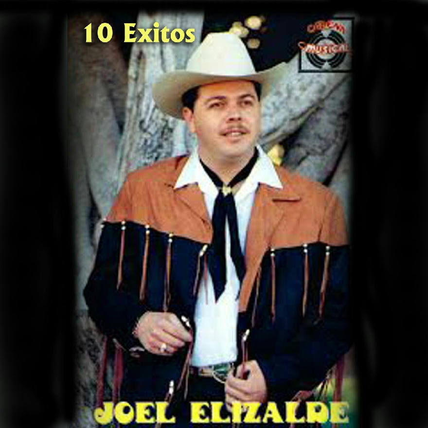 Joel Elizalde 10 Exitos (Album) Bienvenidos
