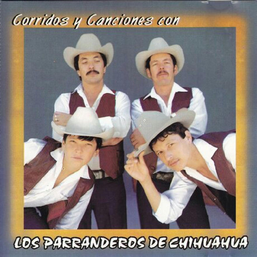 Los Parranderos De Chihuahua - Corridos Y Canciones (ALBUM)