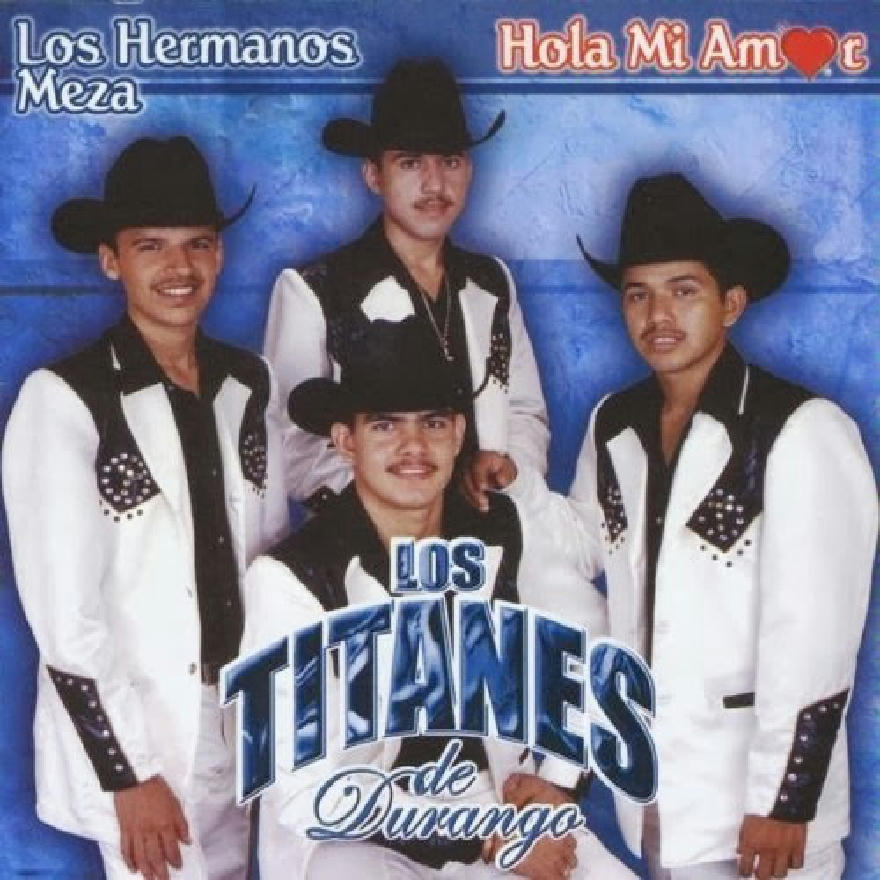 Los Titanes De Durango - Hola Mi Amor (ALBUM)