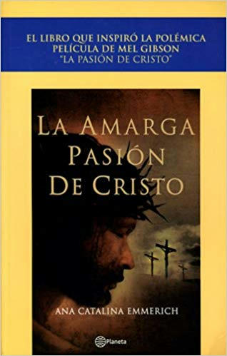 La amarga pasion de cristo de ana catalina emmerich