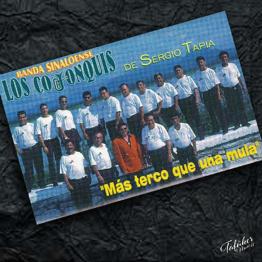 Banda Sinaloense Los Coyonquis De Sergio Tapia - Mas Terco Que Una Mula (ALBUM) 