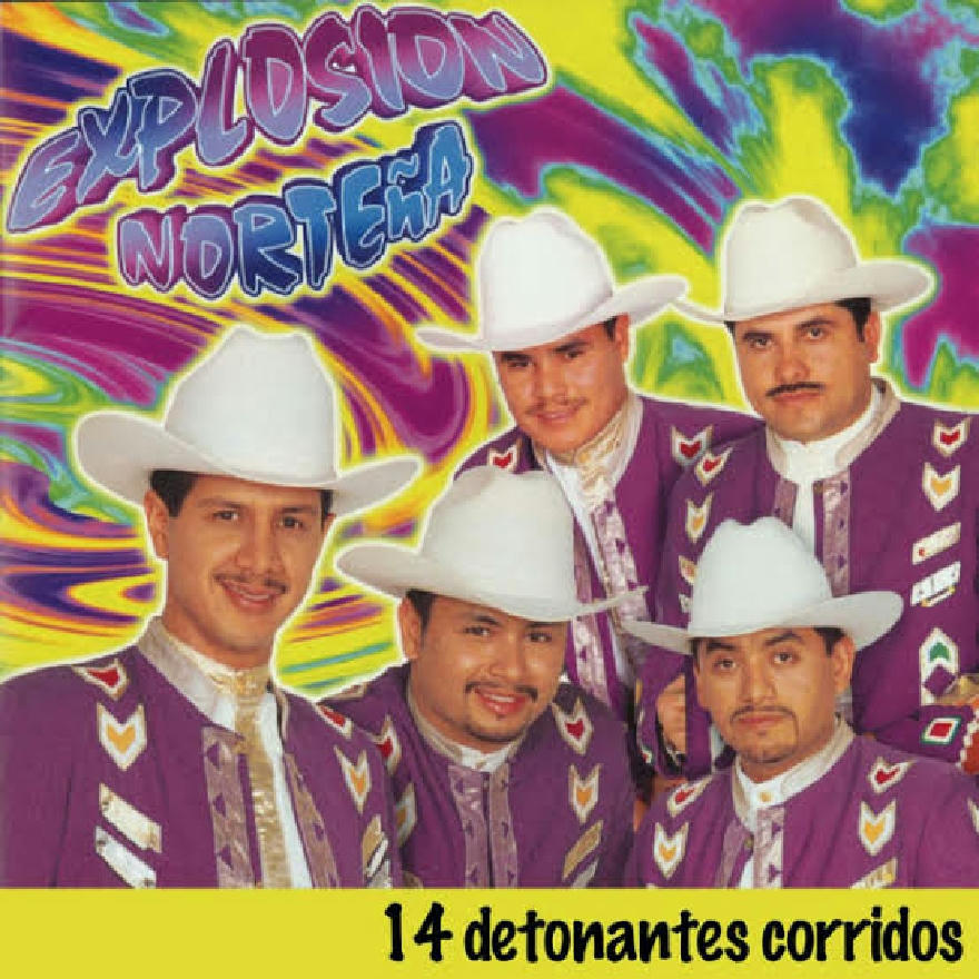 Explosion Norteña - 14 Detonantes Corridos