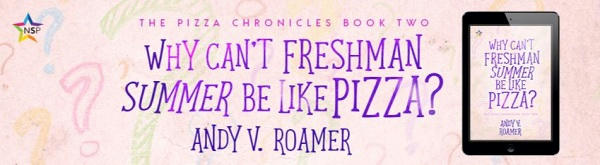 Andy V. Roamer - Why Can't Freshman Summer Be Like Pizza NineStar Banner