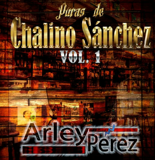 Arley Perez - Puras De Chalino Sanchez