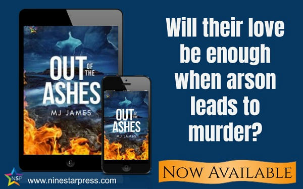 M.J. James - Out of the Ashes Now Available