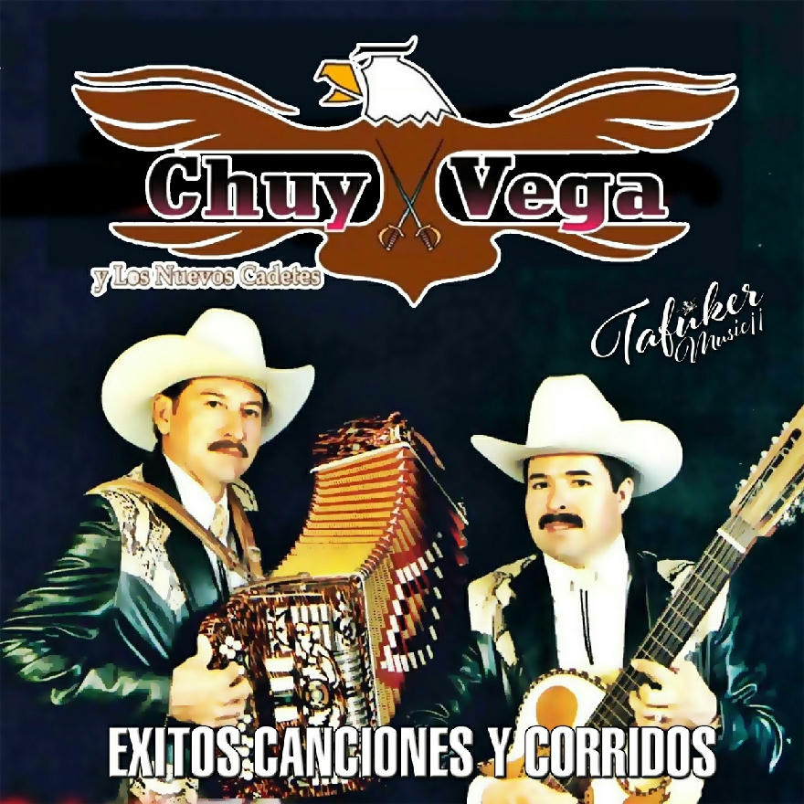 Chuy Vega - Exitos Canciones Y Corridos (ALBUM)